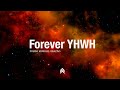 Forever YHWH | Spontaneous Instrumental Worship | Fundo Musical para Oração - Pad