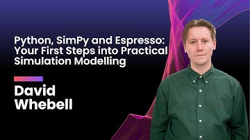 David Whebell - Python, SimPy and Espresso: Your First Steps into Practical Simulation Modelling