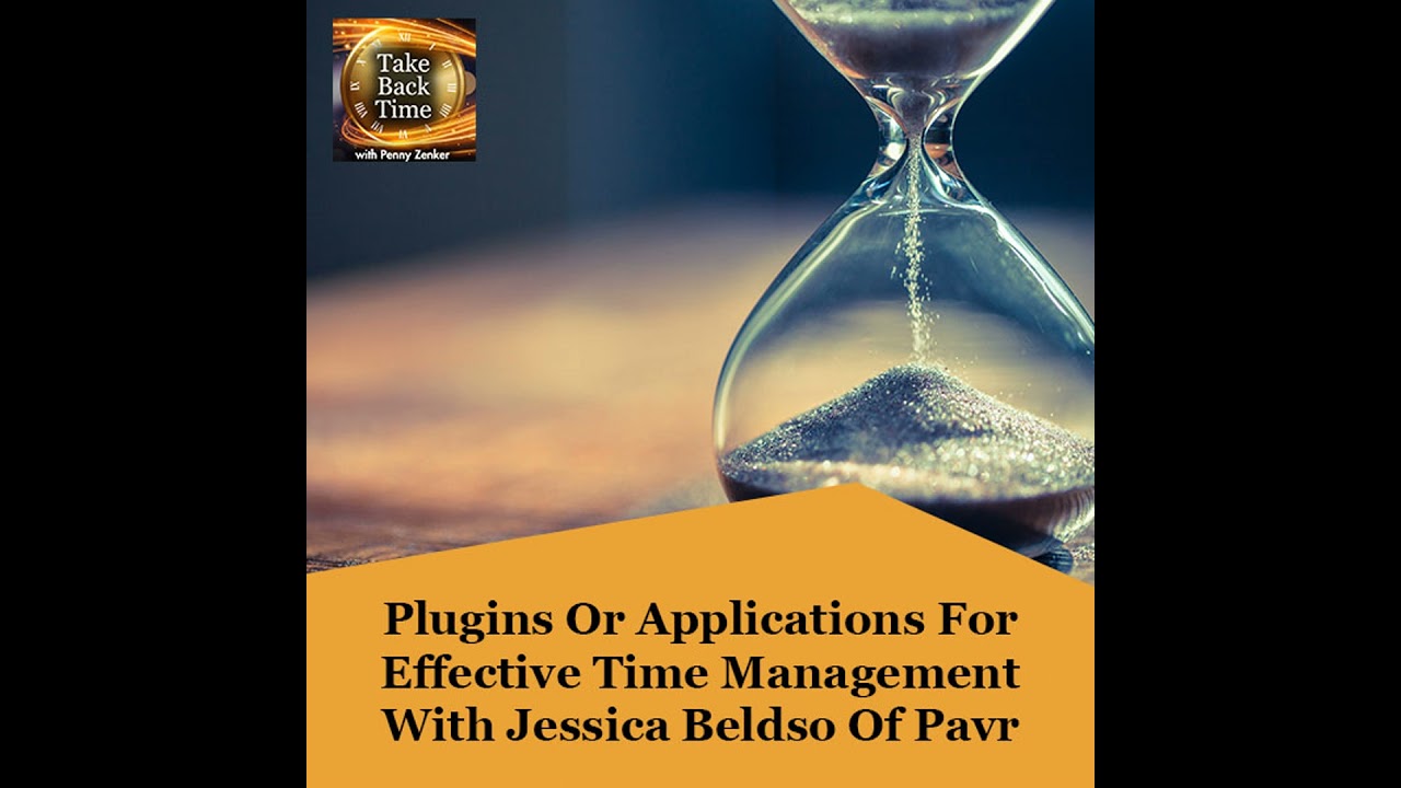 Plugins Or Applications For Effective Time Management With Jessica Bledsoe Of Pavr