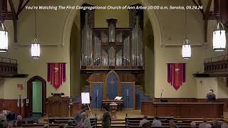 The First Congregational Church of Ann Arbor (FCC) 10:00 a.m. Service, 05.24.26