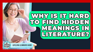 Why Is It Hard To Find Hidden Meanings In Literature? - Lifelong Learners Guide
