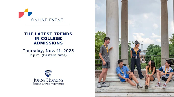 The Latest Trends in College Admissions | Johns Hopkins Center for Talented Youth