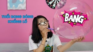 HOW TO MAKE GIANT BUBBLE -Thổi bong bóng khổng lồ