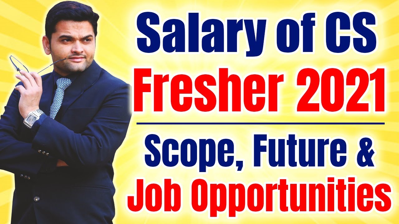 Salary of CS Fresher 2021 | Scope & Job Opportunity After Company