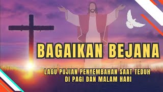 BAGAIKAN BEJANA - Lagu Penyembahan Saat Teduh Malam dan pagi hari