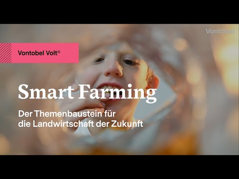 Smart Farming: Anlagebaustein von Vontobel Volt®