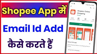 Shopee App Me Email Id Add Kaise Kare !! How To Add Email Id On Shopee App screenshot 5