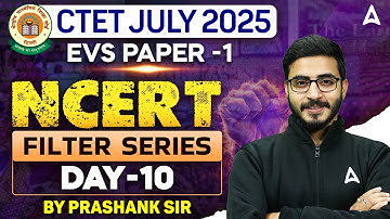 CTET EVS Paper 1 Filter Series ( Day- 10 ) | CTET JULY 2025 | EVS By Prashank Sir