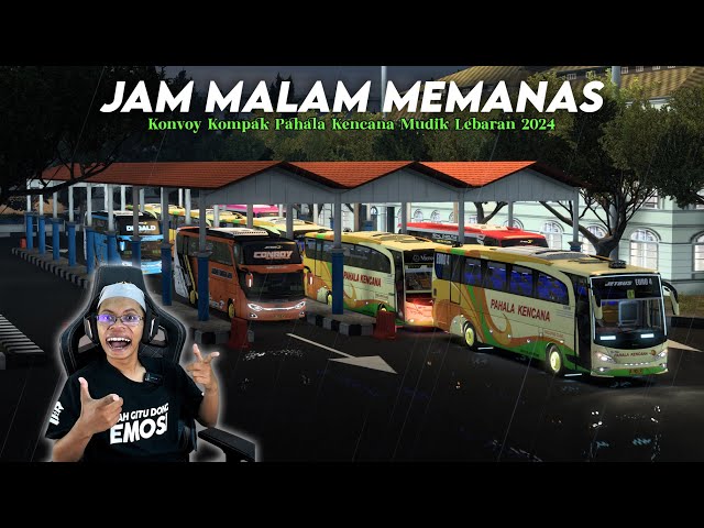 JAM MALAM MEMANAS 🔥 KONVOY ARUS MUDIK 2024 DENGAN BUS PAHALA KENCANA class=