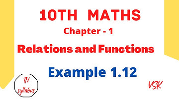 10th Maths  / Chapter 1 / Relations and Functions  / Example 1.12