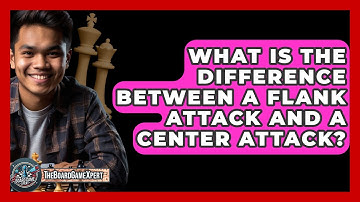 What Is The Difference Between A Flank Attack And A Center Attack? - The Board Game Xpert