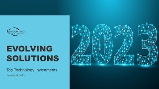 Evolving Solutions Top Technology Investments 2023