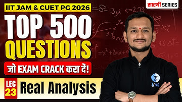 Real Analysis | Top 500 Questions Lec-23 | IIT JAM & CUET PG 2026 | IFAS