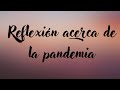 Reflexión sobre la pandemia