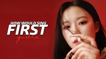 How Would (G)I-DLE Sing • EVERGLOW "FIRST" | Line Distribution