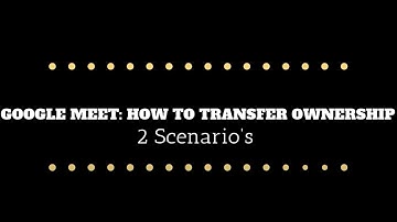 Google Meet: How to Transfer Ownership