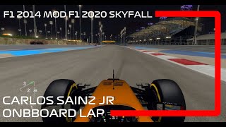 F1 2014 Mod F1 2020 SkyFall | Carlos sainz Jr OnBoard Lap | Bahrain International Circuit
