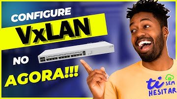 Tutorial VXLAN no Mikrotik com RouterOS v7