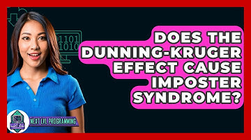 Does The Dunning-Kruger Effect Cause Imposter Syndrome? - Next LVL Programming