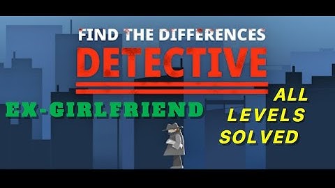 Ex-girlfriend | Find The Differences: The Detective | Solutions for all levels | 1 - 10