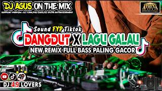 DJ AGUS TERBARU DANGDUT X LAGU GALAU SOUND GACOR SOUND FYP TIKTOK