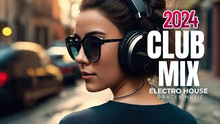 Club Mix Electro House Music 2024 | Best Remixes Of Popular Songs 2024 (Dantex)