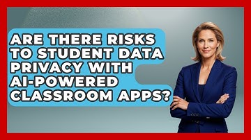 Are There Risks to Student Data Privacy With AI-Powered Classroom Apps?