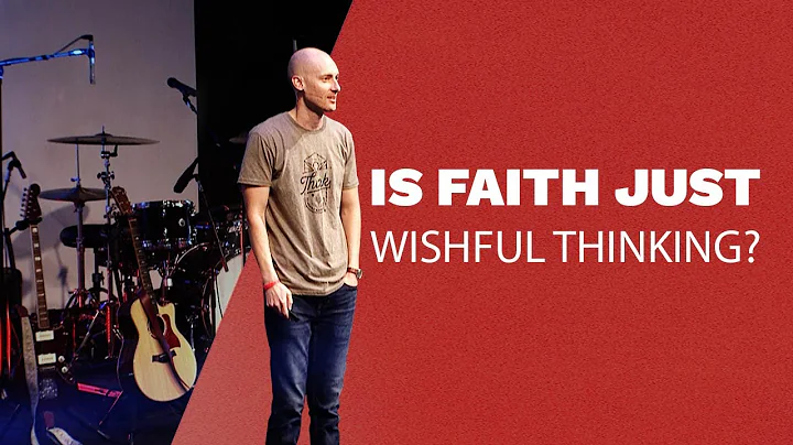 Is Faith Just Wishful Thinking?