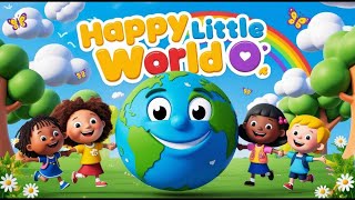 Happy Little World 🌍 | Fun Kids Song & Nursery Rhymes | Cartoon Music for Children