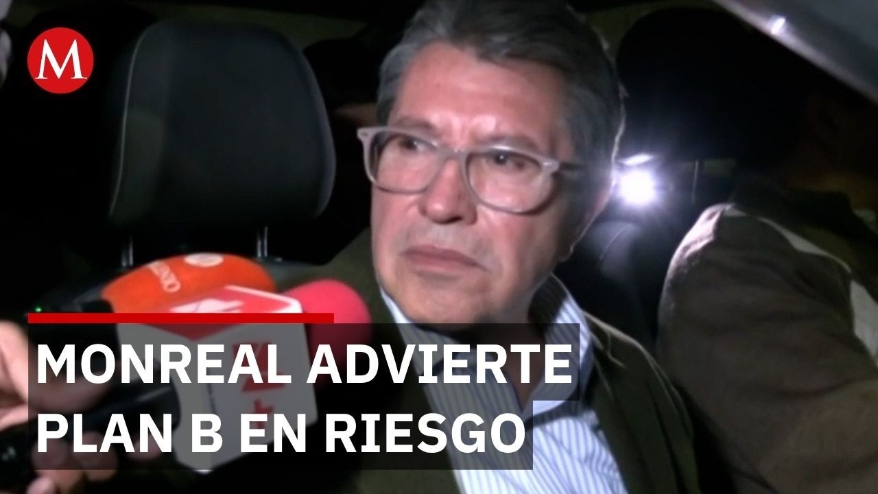 Ricardo Monreal advierte que el Plan B podría no prosperar