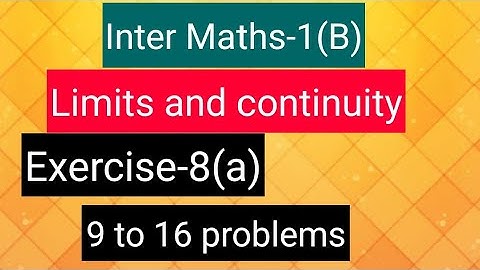 Inter Maths-1(B)- Limits and continuity-  Exercise-8(a) - 9 to 16 problems