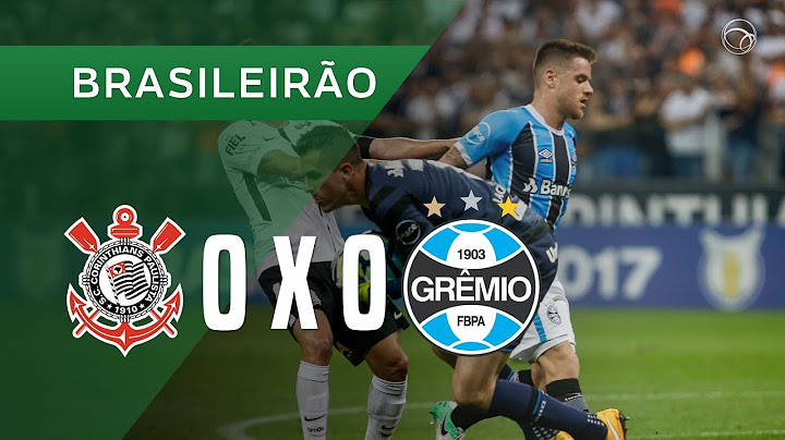 CORINTHIANS 0 X 0 GRÊMIO - 18/10 - BRASILEIRÃO 2017