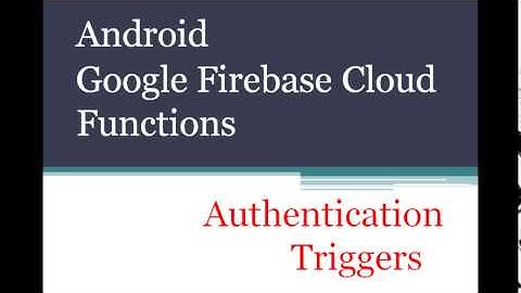 Android Google Firebase Cloud Functions Authentication Triggers