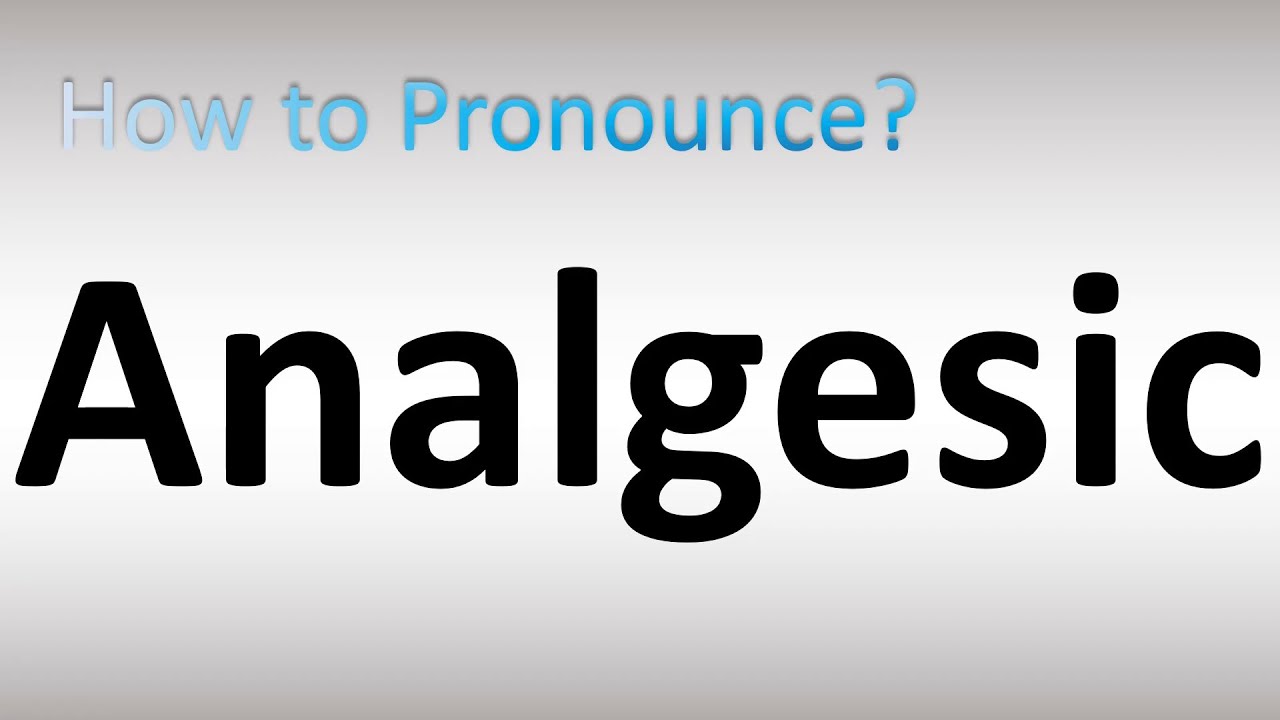 How To Pronounce Analgesic