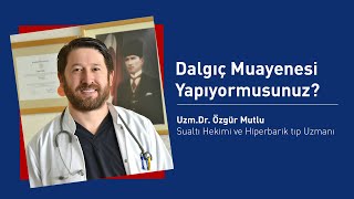 Dalgıç Muayenesi Yapıyormusunuz?  I Uzm Dr  Özgür Mutlu I HBO Group Resimi