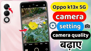 Oppo k13x 5g camera settings | oppo k13x 5g camera features | oppo k13x 5g camera quality