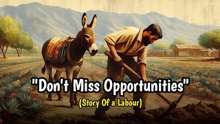 ‎Motivational Story | Don’t Miss Your Opportunity | Story of a Laborer