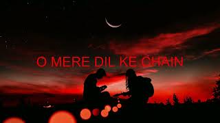 O MERE DIL KE CHAIN | SLOW AND REVERB | OLD HINDI SONG