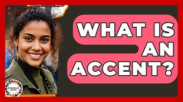 What Is An Accent? - Anthropology Insights