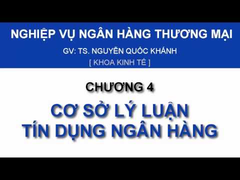 Video NVNHTM - Chương 4: Cơ sở lý luận tín dụng ngân hàng -... - YouTube