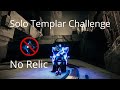 Solo Templar Challenge WITHOUT THE RELIC