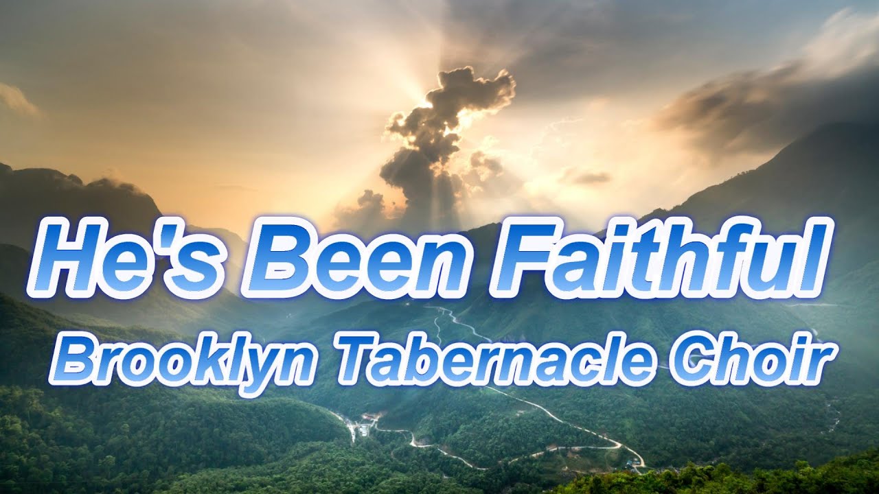 Hes Been Faithful Lyrics He's Been Faithful - Brooklyn Tabernacle Choir (with lyrics) Chords