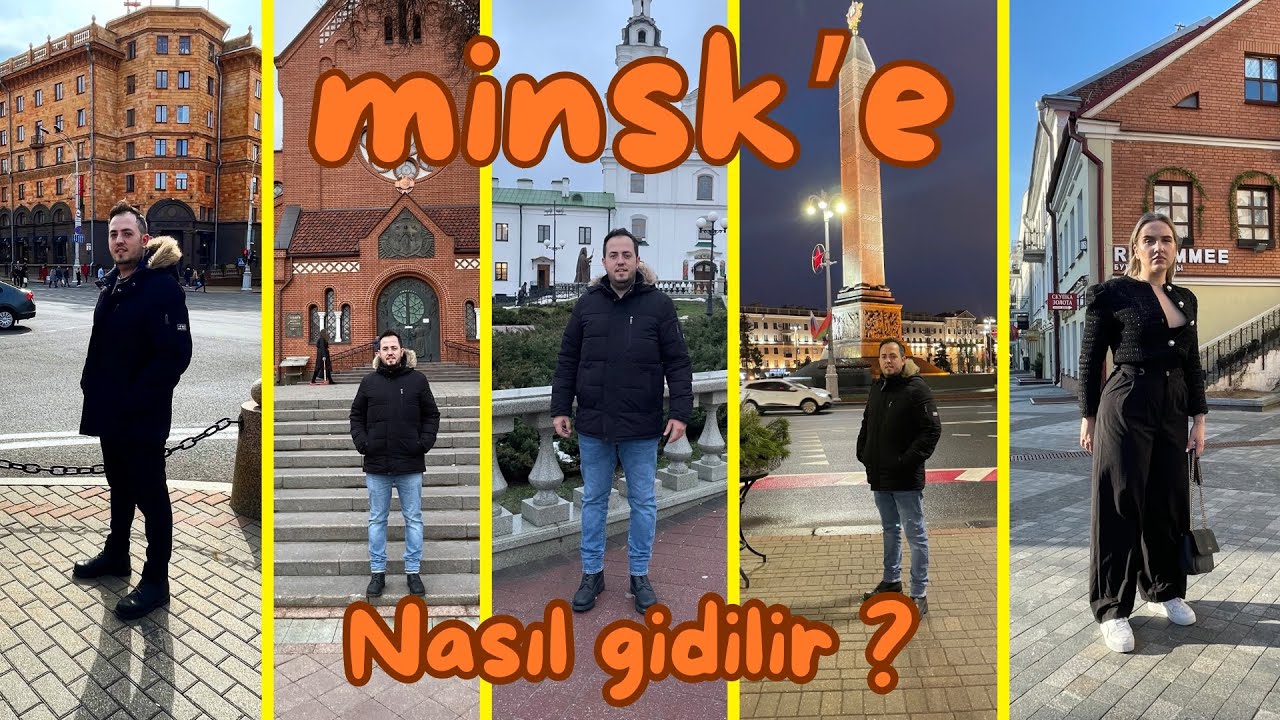 BELARUS’a NASIL GİDİLİR ? Minsk’e nasıl, ne için geldim ?