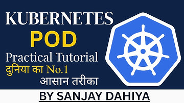 ⭐  Kubernetes Pod पूरा Practical Tutorial   दुनिया का नंबर 1 समझाने का तरीका — By Sanjay Dahiya