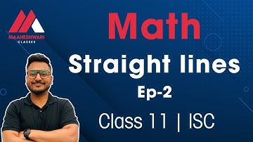 ISC | CLASS 11 | STRAIGHT LINES | Ep-2 | Mathematics | Yash Maheshwari | Maaheshwari Classes |