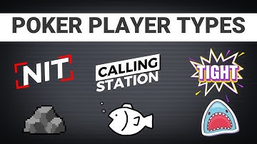 Poker Player Types: Learn how to identify them