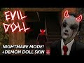 Evil Doll - Nightmare Mode+Demon Doll Skin!