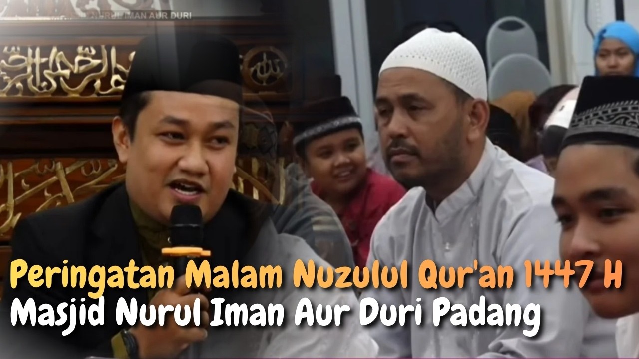 🔴 LIVE : Peringatan Malam Nuzulul Qur'an 1447 H Masjid Nurul Iman Aur Duri Padang