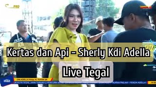 Kertas dan Api Live Kota Tegal Om Adella - Sherly Kdi