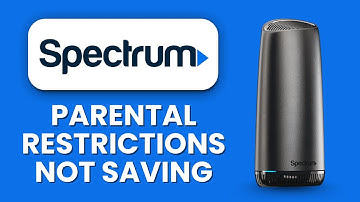 Spectrum Router Parental Restrictions Not Saving ⚠️ How to Fix & Apply Settings